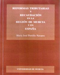REFORMAS TRIBUTARIAS Y RECAUDACIÓN EN LA REGION DE MURCIA Y EN ESPAÑA | 9788483710562 | PORTILLO NAVARRO, MARÍA JOSÉ