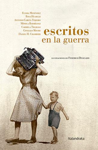 ESCRITOS EN LA GUERRA | 9788413430942 | GARCÍA TEIJEIRO, ANTONIO
