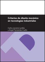 CRITERIOS DE DISEÑO MECÁNICO EN TECNOLOGÍAS INDUSTRIALES | 9788415274537 | JAVIERRE LARDIÉS, CARLOS / FERNÁNDEZ CUELLO, ÁNGEL