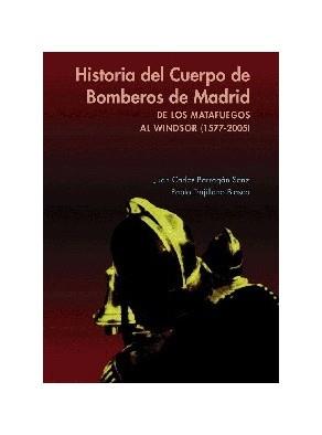 HISTORIA DEL CUERPO DE BOMBEROS DE MADRID | 9788496470088 | SANZ, BARRAGÁN