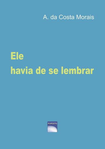 ELE HAVIA DE SE LEMBRAR | 9789892018256 | DA COSTA MORAIS, A.
