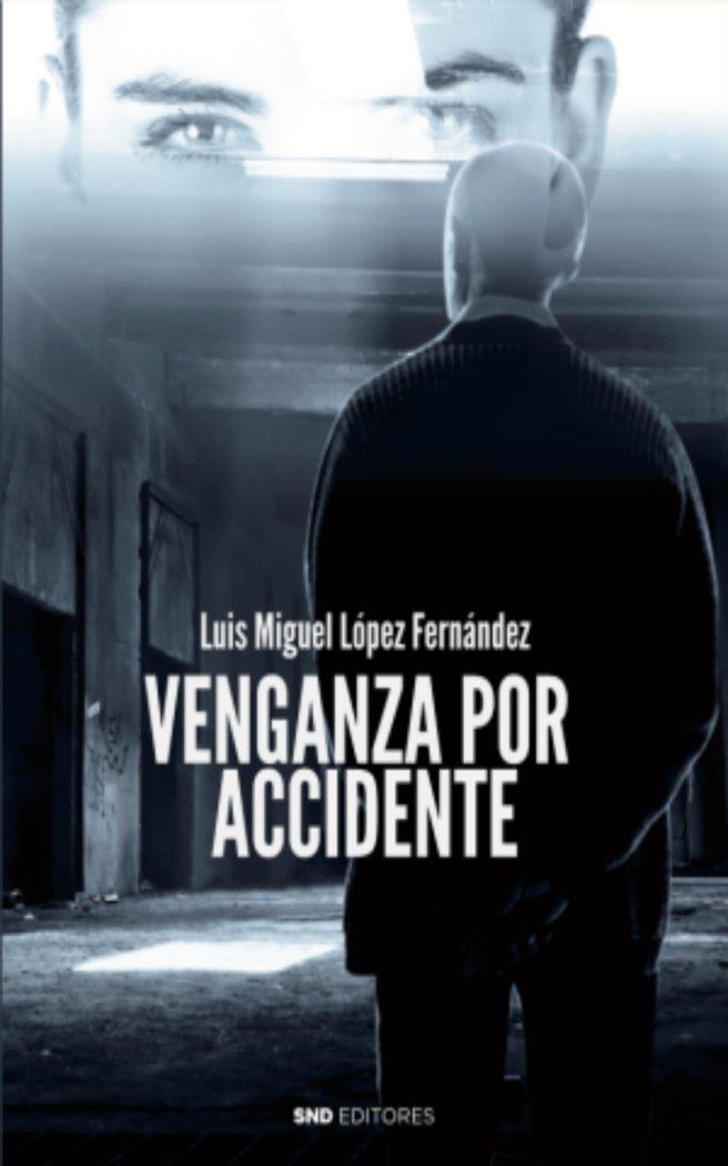 VENGANZA POR ACCIDENTE | 9788412135237 | LOPEZ FERNANDEZ, LUIS MIGUEL