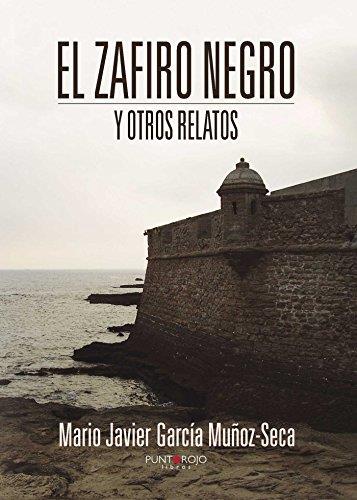 ZAFIRO NEGRO Y OTROS RELATOS, EL | 9788416274918 | GARCÍA MUÑOZ-SECA, MARIO JAVIER