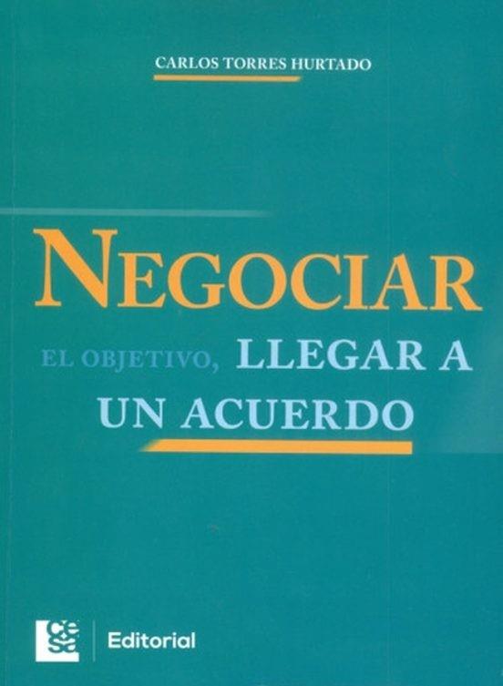 NEGOCIAR EL OBJETIVO, LLEGAR A UN ACUERDO | 9789588988740 | TORRES HURTADO, CARLOS