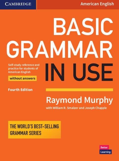 BASIC GRAMMAR IN USE STUDENT'S BOOK WITHOUT ANSWERS | 9781316646755 | MURPHY, RAYMOND / SMALZER, WILLIAM R. / CHAPPLE, JOSEPH