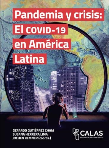PANDEMIA Y CRISIS : EL COVID-19 EN AMÉRICA LATINA | 9786075711416 | GUTIÉRREZ CHAM, GERARDO