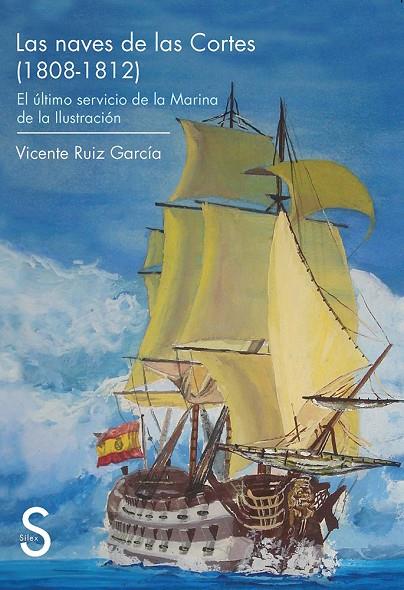 NAVES DE LAS CORTES (1808-1812), LAS. EL ÚLTIMO SERVICIO DE LA MARINA DE LA ILUSTRACIÓN | 9788477378259 | RUIZ GARCÍA, VICENTE