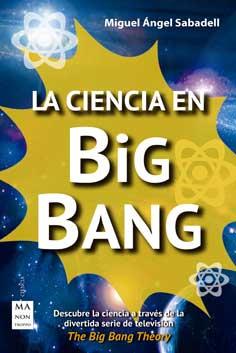 CIENCIA EN BIG BANG, LA | 9788415256823 | SABADELL, MIGUEL ÁNGEL