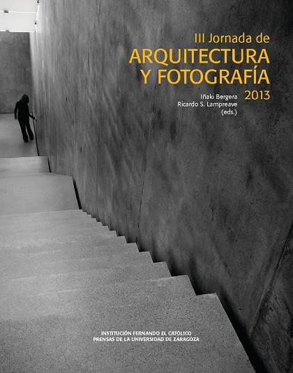 III JORNADA DE ARQUITECTURA Y FOTOGRAFÍA 2013 | 9788416028375 | VARIOS AUTORES