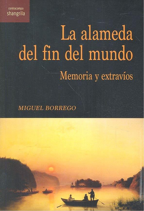 ALAMEDA DEL FIN DEL MUNDO MEMORIA Y EXTRAVIOS, LA | 9788412002799 | BORREGO, MIGUEL