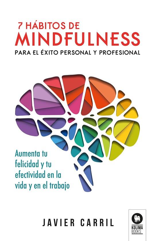 7 HÁBITOS DE MINDFULNESS PARA EL ÉXITO PERSONAL Y PROFESIONAL | 9788416994748 | CARRIL OBIOLS, JAVIER