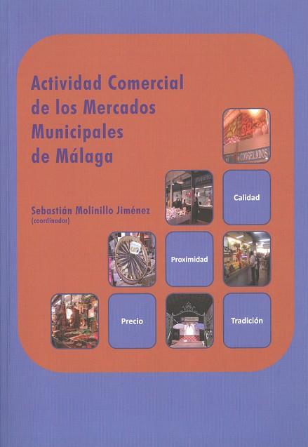 ACTIVIDAD COMERCIAL DE LOS MERCADOS MUNICIPALES DE MÁLAGA | 9788497474047 | MOLINILLO JIMÉNEZ, SEBASTIÁN
