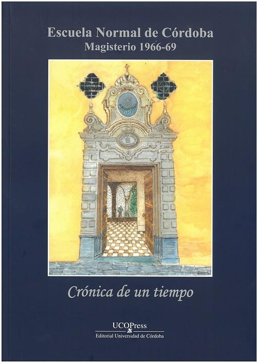 ESCUELA NORMAL DE CÓRDOBA  MAGISTERIO 1966-69 CRÓNICA DE UN TIEMPO | 9788499276205