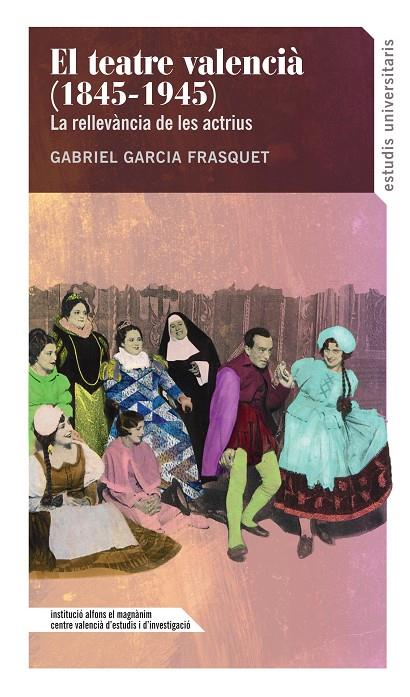 TEATRE VALENCIÀ (1845-1945), EL | 9788478229390 | GARCIA FRESQUET, GABRIEL