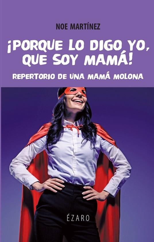 PORQUE LO DIGO YO, QUE SOY MAMÁ | 9788494673153 | MARTINEZ FERREIRO, NOE