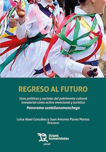 REGRESO AL FUTURO : USOS POLITICOS Y SOCIALES DEL PATRIMONIO | 9788410815124 | FLORES MARTOS, JUAN ANTONIO / ABAD GONZALE