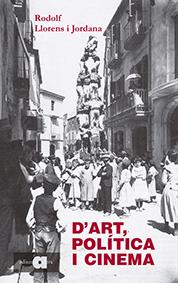 D'ART, POLÍTICA I CINEMA | 9788416260614 | LLORENS I JORDANA, RODOLF