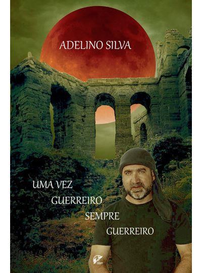 VEZ GUERREIRO, SEMPRE GUERREIRO, UMA | 9789893507865 | SILVA, ADELINO