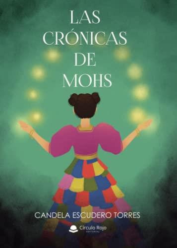 CRÓNICAS DE MOHS, LAS | 9788411750066 | ESCUDERO TORRES, CANDELA