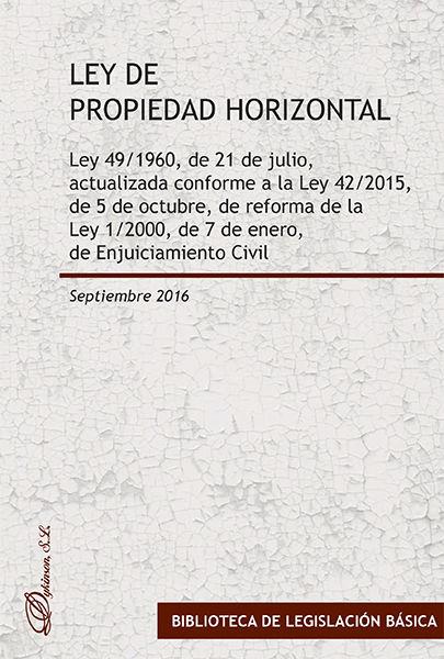 LEY DE PROPIEDAD HORIZONTAL. LEY 49/1960, DE 21 DE JULIO, ACTUALIZADA CONFORME A LA LEY 42/2015, DE 5 DE OCTUBRE, DE REFORMA DE LA LEY 1/2000, DE 7 DE | 9788490859315 | DYKINSON