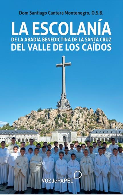 ESCOLANÍA DE LA ABADÍA BENEDICTINA DE LA SANTA CRUZ DEL VALLE DE LOS CAÍDOS, LA | 9788412557367 | CANTERA MONTENEGRO O.S.B., SANTIAGO