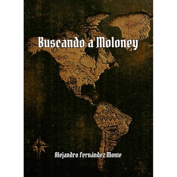 BUSCANDO A MOLONEY | 9788480184632 | FERNANDEZ MONTE, ALEJANDRO