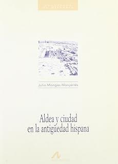 ALDEA Y CIUDAD EN LA ANTIGÜEDAD HISPANA | 9788476351970 | MANGAS MANJARRES, JULIO