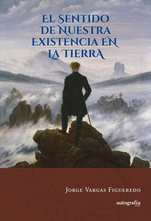 SENTIDO DE NUESTRA EXISTENCIA EN LA TIERRA, EL | 9788410430792 | VARGAS FIGUEREDO, JORGE
