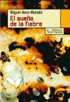 SUEÑO DE LA FIEBRE | 9788483810552 | MURADO, MIGUEL-ANXO