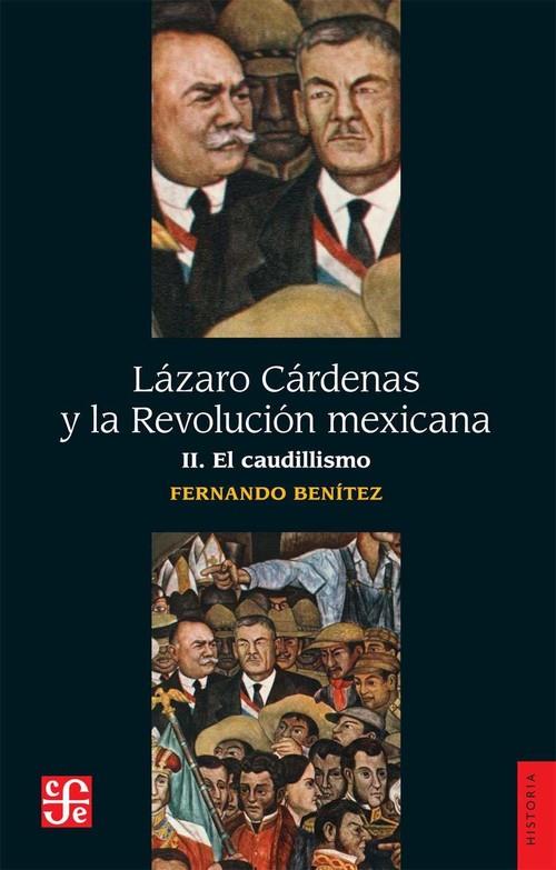 LÁZARO CÁRDENAS Y LA REVOLUCIÓN MEXICANA, II : EL CAUDILLISMO | 9789681621933 | BENÍTEZ, FERNANDO
