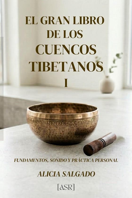 GRAN LIBRO DE LOS CUENCOS TIBETANOS I, EL | 9788409878642 | SALGADO RODRÍGUEZ, ALICIA