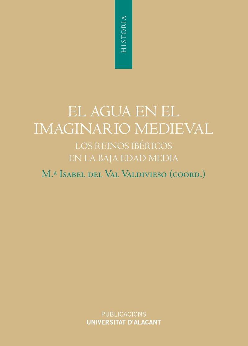 AGUA EN EL IMAGINARIO MEDIEVAL, EL | 9788497174985 | DEL VAL VALDIVIESO, MARÍA ISABEL