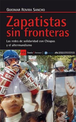 ZAPATISTAS SIN FRONTERAS. LAS REDES DE SOLIDARIDAD CON CHIAPAS Y EL ALTERMUNDISMO. | 9788498887068 | ROVIRA SANCHO, GUIOMAR