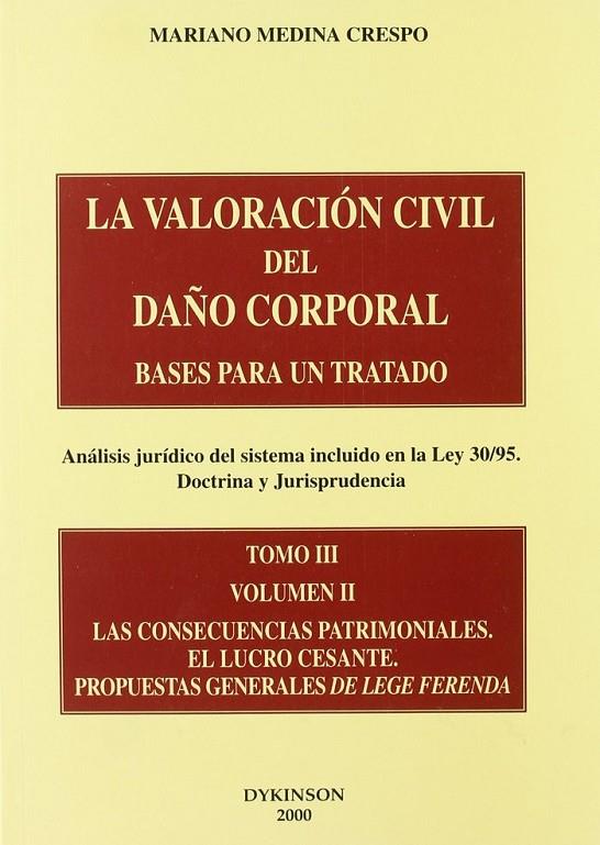 VALORACIÓN CIVIL DEL DAÑO CORPORAL, LA. BASESPARA UN TRATADO. (ANÁLISIS JURÍDICO DEL SISTEMA INCLUIDO EN LA LEY 30/95. DOCTRINA Y JURISPRUDENCIA). TOM | 9788481555820 | MEDINA CRESPO, M.