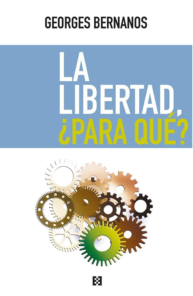 LIBERTAD, ¿PARA QUÉ?, LA | 9788413393421 | BERNANOS, GEORGES