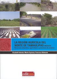 REGIÓN AGRÍCOLA DEL NORTE DE TAMAULIPAS (MEXICO), LA | 9788483719923 | ANDRADE LIMAS, ELIZABETH DEL CARMEN