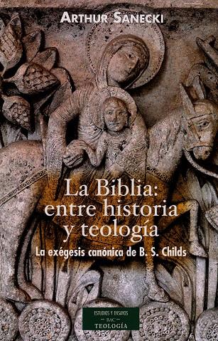 BIBLIA, LA : ENTRE HISTORIA Y TEOLOGÍA. LA EXÉGESIS CANÓNICA DE B. S. CHILDS | 9788422015826 | SANECKI, ARTHUR