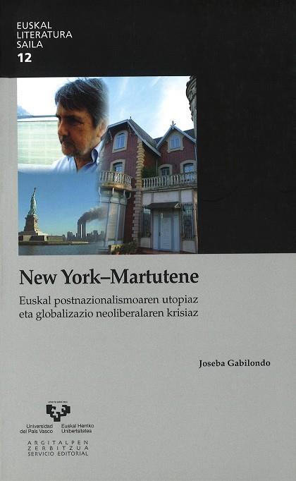 NEW YORK - MARTUTENE. EUSKAL POSTNAZIONALISMOAREN UTOPIAZ ETA GLOBALIZAZIO NEOLIBERALAREN KRISIAZ | 9788498607314 | GABILONDO ALBERDI, JOSEBA