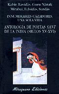 INNUMERABLES CAZADORES, UNA SOLA VIDA. ANTOLOGIA DE POETAS SANT DE LA INDIA (SIGLOS XV-XVI) | 9788478132409 | KABIR / RAVIDÂS / GURU NÂNAK / MIRABAI / TULSIDÂS