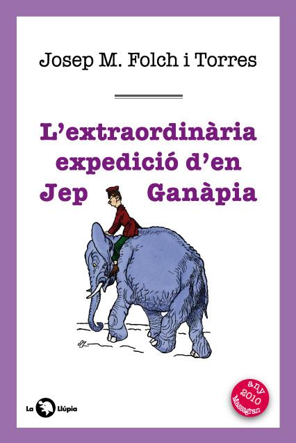 EXTRAORDINARIA EXPEDICIO D'EN JEP GANAPIA, L' | 9788489751613 | FOLCH TORRES, JOSEP MARIA