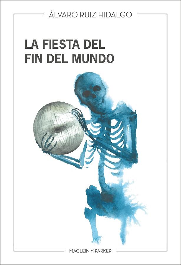 FIESTA DEL FIN DEL MUNDO, LA | 9788412907704 | RUIZ HIDALGO, ÁLVARO