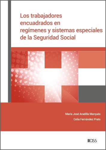 TRABAJADORES ENCUADRADOS EN REGÍMENES Y SISTEMAS ESPECIALES DE LA SEGURIDAD SOCIAL, LOS | 9788499548296 | ARADILLA MARQUÉS, M.ª JOSÉ