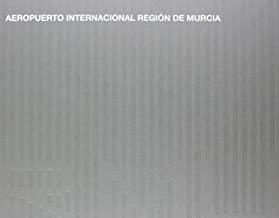 AEROPUERTO INTERNACIONAL REGIÓN DE MURCIA | 9788434313248