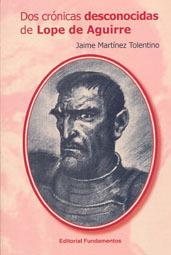 DOS CRÓNICAS DESCONOCIDAS DE LOPE DE AGUIRRE | 9788424512613 | MARTÍNEZ TOLENTINO, JAIME