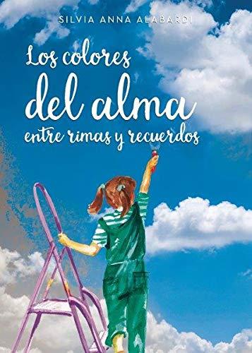 COLORES DEL ALMA ENTRE RIMAS Y RECUERDOS, LOS | 9788417878818 | ANNA ALABARDI, SILVIA