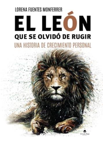 LEÓN QUE SE OLVIDÓ DE RUGIR, EL | 9788411896931 | FUENTES MONFERRER, LORENA