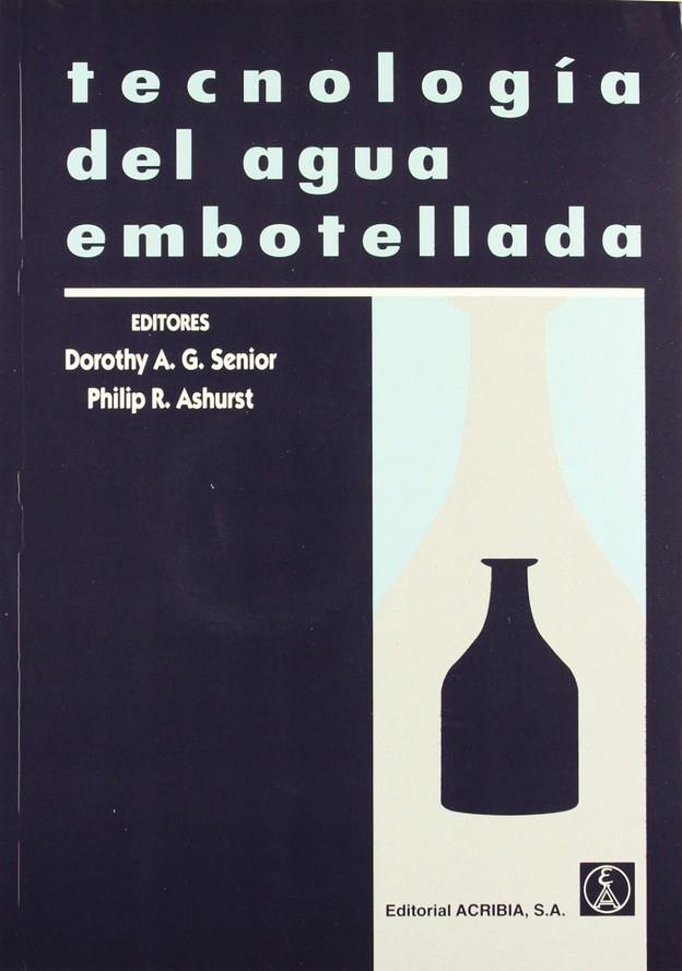 TECNOLOGÍA DEL AGUA EMBOTELLADA | 9788420009438 | ASHURST, P. R. / SENIOR, DOROTHY