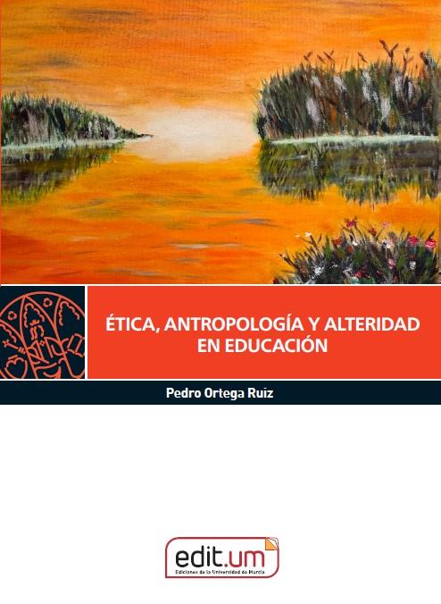 ÉTICA, ANTROPOLOGÍA Y ALTERIDAD EN EDUCACIÓN | 9788410172999 | RUIZ, PEDRO
