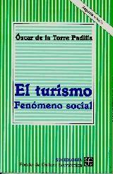 TURISMO, EL : FENÓMENO SOCIAL | 9789681606466 | TORRE PADILLA, ÓSCAR DE LA