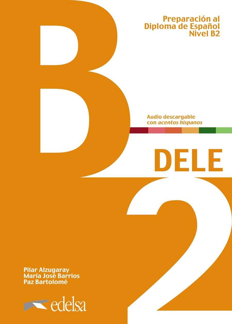 PREPARACIÓN AL DELE B2. LIBRO DEL ALUMNO | 9788490816943 | ALZUGARAY ZARAGÜETA, PILAR / BARRIOS SABADOR, MARÍA JOSÉ / BARTOLOMÉ ALONSO, MARÍA PAZ